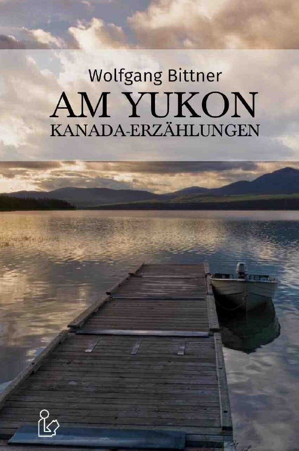 AM YUKON - KANADA-ERZÄHLUNGEN