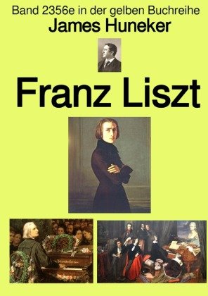 Franz Liszt  -  Band 2356e in der gelben Buchreihe - bei Jürgen Ruszkowski