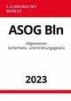 Allgemeines Sicherheits- und Ordnungsgesetz - ASOG Bln 2023