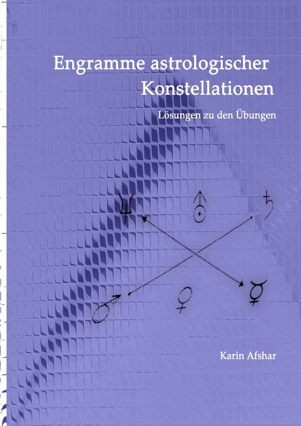 Die blaue Reihe / Engramme astrologischer Konstellationen - Die Lösungen zu den Übungen