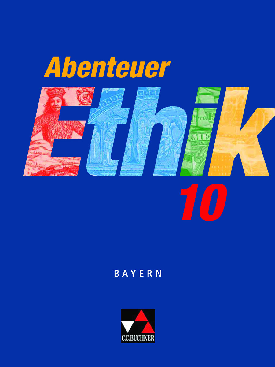 Abenteuer Ethik Bayern 10 - Abenteuer Ethik, Gymnasium Bayern