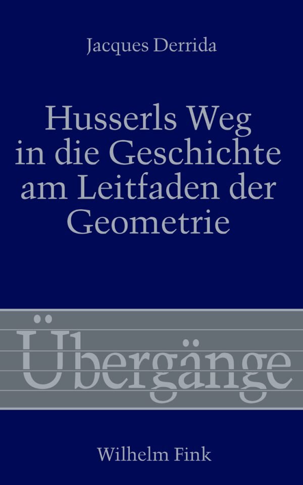 Husserls Weg in die Geschichte am Leitfaden der Geometrie