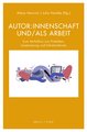 Autor:innenschaft und/als Arbeit