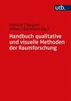 Handbuch qualitative und visuelle Methoden der Raumforschung