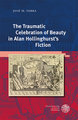 The Traumatic Celebration of Beauty in Alan Hollinghurst s Fiction