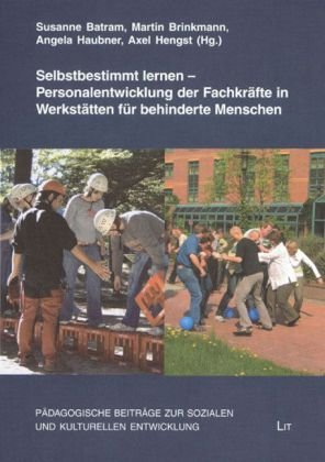 Selbstbestimmt lernen - Personalentwicklung der Fachkräfte in Werkstätten für behinderte Menschen