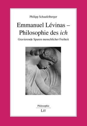 Emmanuel Lévinas - Philosophie des 'ich'