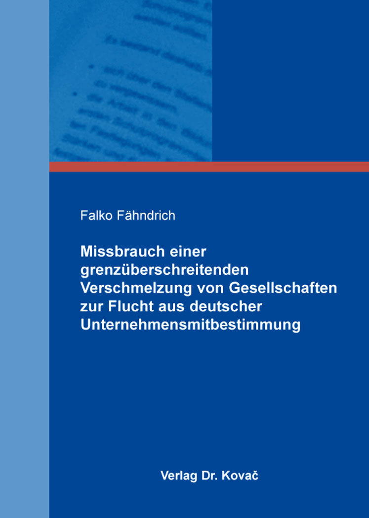 Missbrauch einer grenzüberschreitenden Verschmelzung von Gesellschaften zur Flucht aus deutscher Unternehmensmitbestimmung