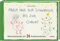 Maria war nur schwanger bis zur Geburt - Adventskalender mit 24 Kinderweisheiten