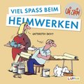 Uli Stein: Freizeit & Beruf: Viel Spaß beim Heimwerken