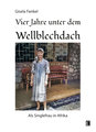 Vier Jahre unter dem Wellblechdach