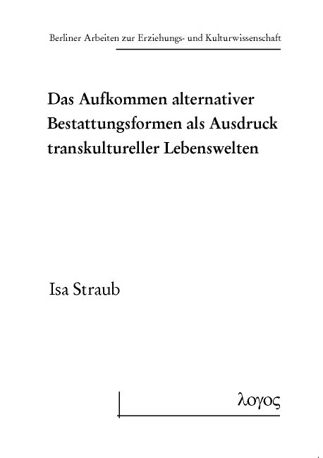 Das Aufkommen alternativer Bestattungsformen als Ausdruck transkultureller Lebenswelten