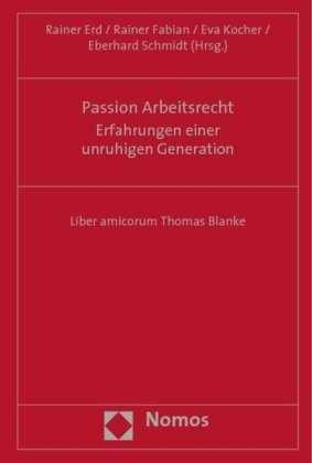 Passion Arbeitsrecht - Erfahrungen einer unruhigen Generation