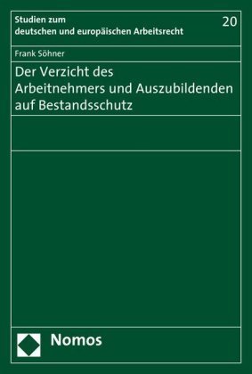 Der Verzicht des Arbeitnehmers und Auszubildenden auf Bestandsschutz