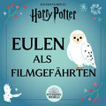 Aus den Filmen zu Harry Potter: Magische Weihnachten - Der offizielle Adventskalender - Magische Tierwesen