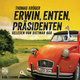 Erwin, Enten, Präsidenten