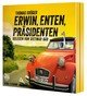 Erwin, Enten, Präsidenten