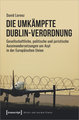 Die umkämpfte Dublin-Verordnung