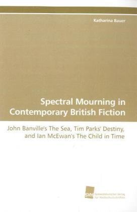 Spectral Mourning in Contemporary British Fiction