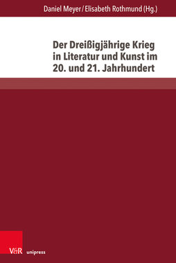 Der Dreißigjährige Krieg in Literatur und Kunst im 20. und 21. Jahrhundert