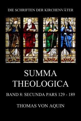 Summa Theologica, Band 8: Secunda Pars, Quaestiones 129 - 189