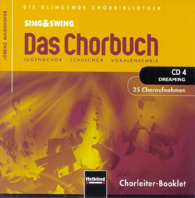 Sing & Swing - Das Chorbuch. CD 4 'Dreaming'. 25 Choraufnahmen