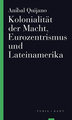 Kolonialität der Macht, Eurozentrismus und Lateinamerika