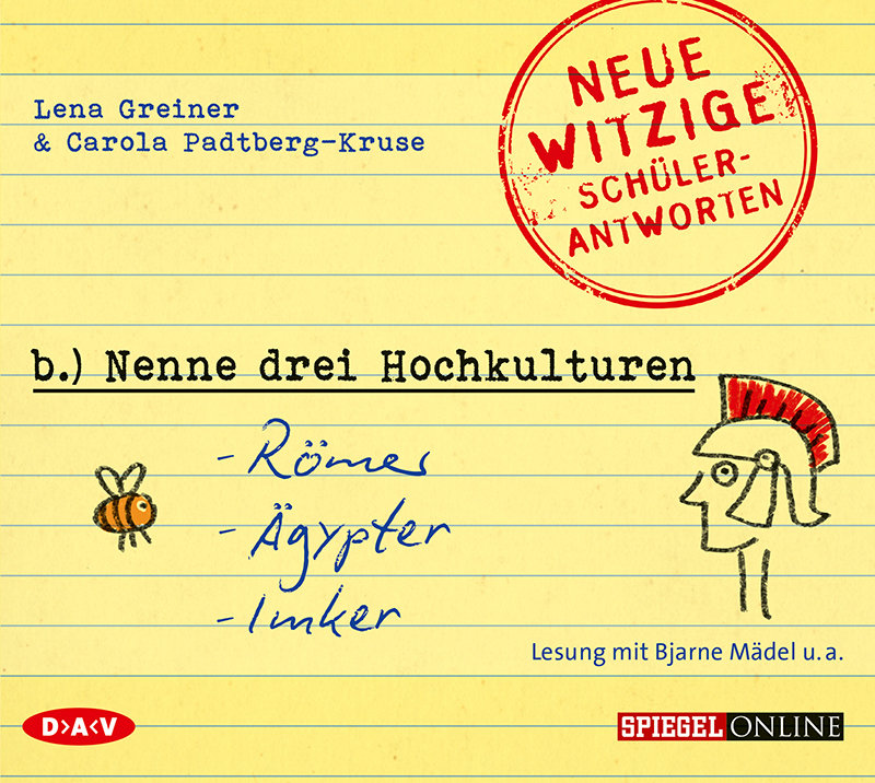 »Nenne drei Hochkulturen: Römer, Ägypter, Imker«. Neue witzige Schülerantworten und Lehrergeschichten