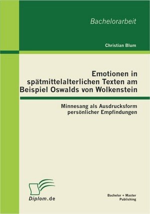 Emotionen in spätmittelalterlichen Texten am Beispiel Oswalds von Wolkenstein