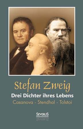 Drei Dichter ihres Lebens: Casanova - Stendhal - Tolstoi