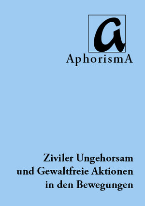 Ziviler Ungehorsam und Gewaltfreie Aktionen in den Bewegungen