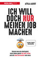 Ich will doch nur meinen Job machen