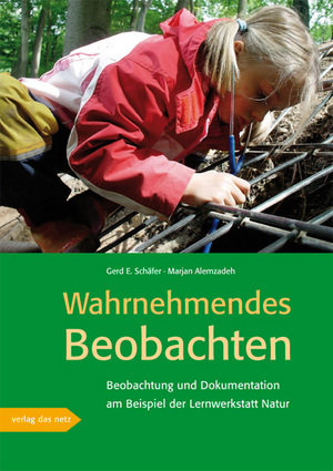 Wahrnehmendes Beobachten am Beispiel der 'Lernwerkstatt Natur'