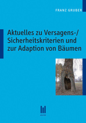 Aktuelles zu Versagens-/Sicherheitskriterien und zur Adaption von Bäumen