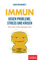 Immun gegen Probleme, Stress und Krisen