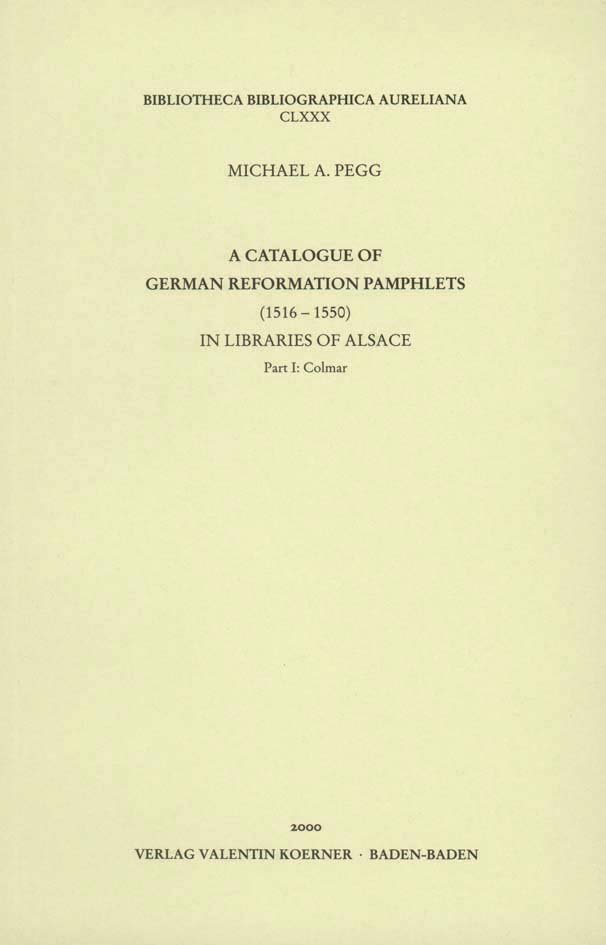 A Catalogue of German Reformation Pamphlets in Libraries of Alsace.