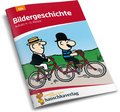 Deutsch 4./5. Klasse Übungsheft - Bildergeschichte