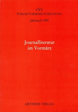 Jahrbuch Forum Vormärz Forschung / Journalliteratur im Vormärz