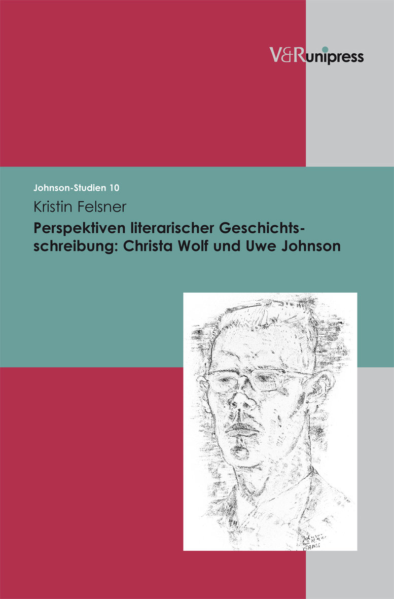 Perspektiven literarischer Geschichtsschreibung: Christa Wolf und Uwe Johnson