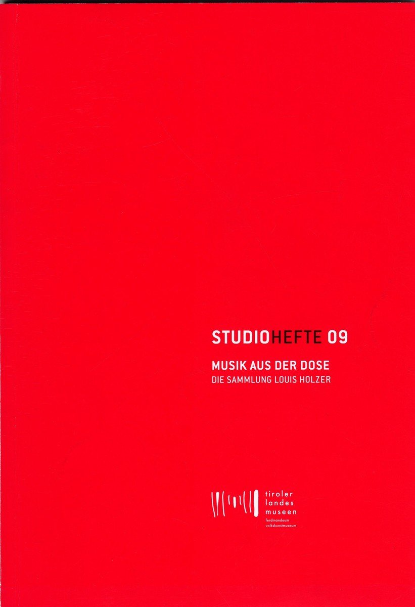 Studiohefte 09. Musik aus der Dose. Die Sammlung Louis Holzer