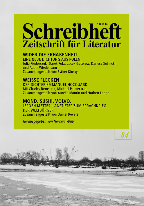 SCHREIBHEFT 84: Wider die Erhabenheit - Eine neue Dichtung aus Polen. Herausgegeben von Esther Kinsky / Weisse Flecken - Der Dichter Emmanuel Hocquard / Der Span des Gegenwärtigen - Ein Notizheft von Hannah Arendt