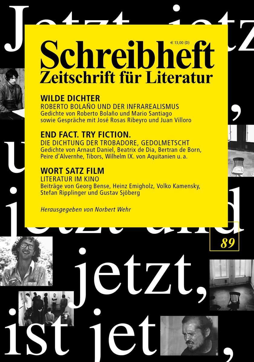 SCHREIBHEFT 89: Wilde Dichter - Roberto Bolano und der Infrarealismus / End fact. Try fiction. - Die Dichtung der Trobadore, gedolmetscht / Wort Satz Film - Literatur im Kino