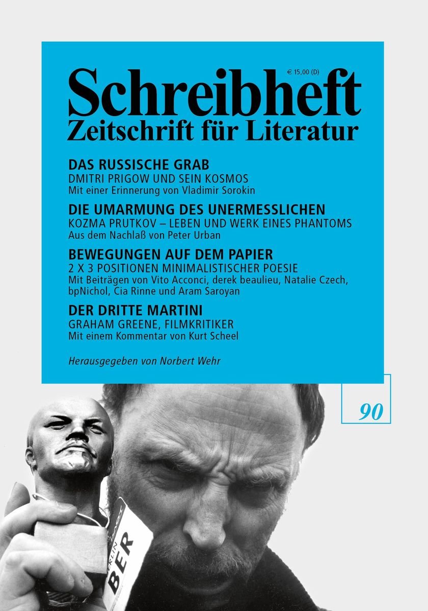 SCHREIBHEFT 90: Das russische Grab - Dmitri Prigow und sein Kosmos / Bewegungen auf dem Papier - 2 x 3 Positionen minimalistischer Poesie / Der dritte Martini - Graham Greene, Filmkritiker