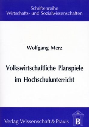 Volkswirtschaftliche Planspiele im Hochschulunterricht.