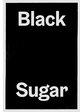 Black Sugar