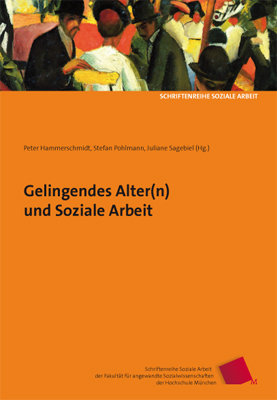 Gelingendes Alter(n) und Soziale Arbeit