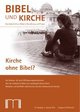 Bibel und Kirche / Kirche ohne Bibel?