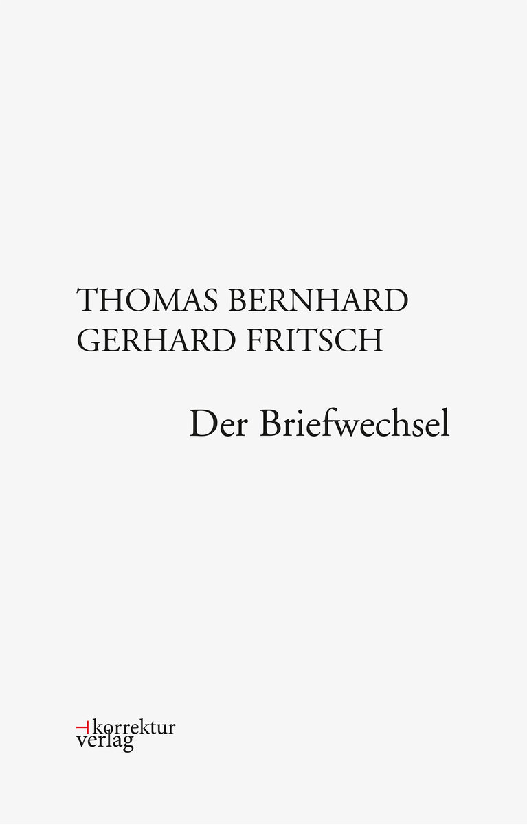 Thomas Bernhard, Gerhard Fritsch: Der Briefwechsel