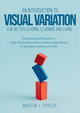 An Introduction to Visual Variation for better Leading, Learning and Living