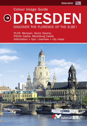 Colour Image Guide Dresden, discover the florence of the Elbe! (Englische Ausgabe)